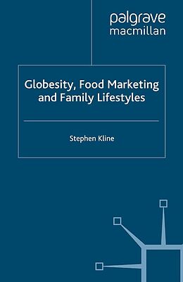 E-Book (pdf) Globesity, Food Marketing and Family Lifestyles von Stephen Kline