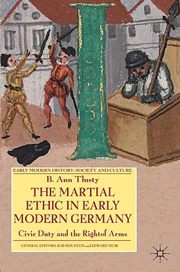 eBook (pdf) The Martial Ethic in Early Modern Germany de B. Tlusty