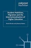E-Book (pdf) Student Mobilities, Migration and the Internationalization of Higher Education von R. Brooks, J. Waters