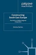 E-Book (pdf) Constructing South East Europe von Dimitar Bechev