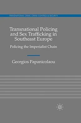 E-Book (pdf) Transnational Policing and Sex Trafficking in Southeast Europe von Georgios Papanicolaou