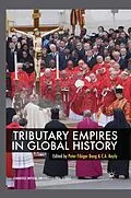 E-Book (pdf) Tributary Empires in Global History von Peter Fibiger Bang, C. A. Bayly