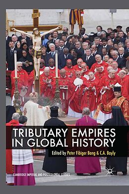 E-Book (pdf) Tributary Empires in Global History von Peter Fibiger Bang, C. A. Bayly