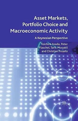 E-Book (pdf) Asset Markets, Portfolio Choice and Macroeconomic Activity von T. Asada, P. Flaschel, Tarik Mouakil