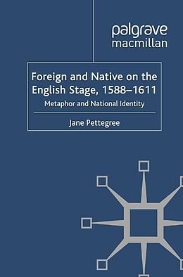 E-Book (pdf) Foreign and Native on the English Stage, 1588-1611 von Jane Pettegree