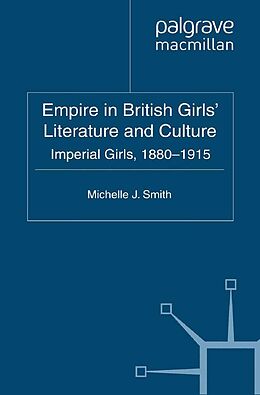 E-Book (pdf) Empire in British Girls' Literature and Culture von M. Smith
