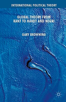 eBook (pdf) Global Theory from Kant to Hardt and Negri de G. Browning