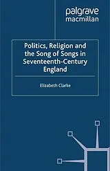 E-Book (pdf) Politics, Religion and the Song of Songs in Seventeenth-Century England von E. Clarke