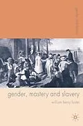 E-Book (pdf) Gender, Mastery and Slavery von William Foster