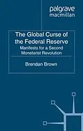 E-Book (pdf) The Global Curse of the Federal Reserve von B. Brown