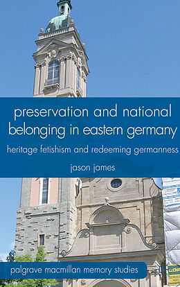 Fester Einband Preservation and National Belonging in Eastern Germany von J. James