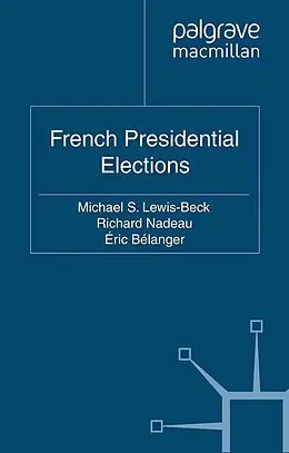 E-Book (pdf) French Presidential Elections von M. Lewis-Beck, R. Nadeau, É. Bélanger