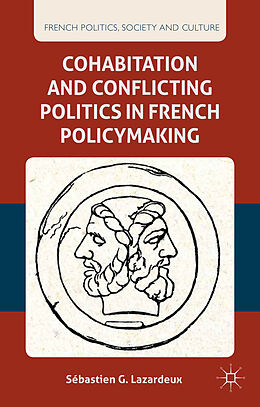 Fester Einband Cohabitation and Conflicting Politics in French Policymaking von S. Lazardeux