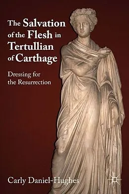 E-Book (pdf) The Salvation of the Flesh in Tertullian of Carthage von C. Daniel-Hughes