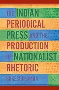 E-Book (pdf) The Indian Periodical Press and the Production of Nationalist Rhetoric von S. Kamra