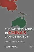 E-Book (pdf) The Pacific Islands in China's Grand Strategy von J. Yang
