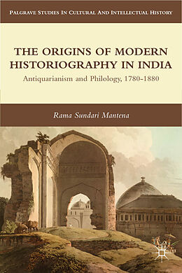 Fester Einband The Origins of Modern Historiography in India von R. Mantena