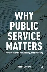 Kartonierter Einband Why Public Service Matters von R. Durant