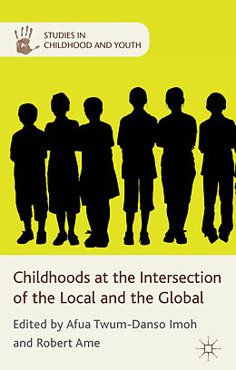 Livre Relié Childhoods at the Intersection of the Local and the Global de Afua Ame, Robert Kwame Twum-Danso Imoh