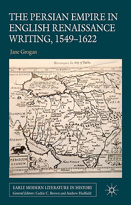 Fester Einband The Persian Empire in English Renaissance Writing, 1549-1622 von J. Grogan