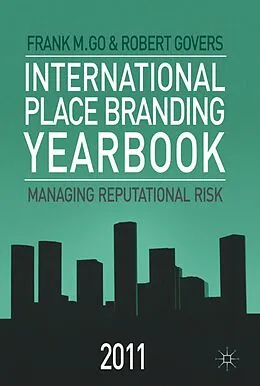 E-Book (pdf) International Place Branding Yearbook 2011 von Frank M. Go, Robert Govers