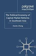 E-Book (pdf) The Political Economy of Capital Market Reforms in Southeast Asia von X. Zhang