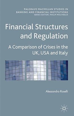 E-Book (pdf) Financial Structures and Regulation: A Comparison of Crises in the UK, USA and Italy von A. Roselli
