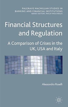 eBook (pdf) Financial Structures and Regulation: A Comparison of Crises in the UK, USA and Italy de A. Roselli