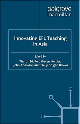 E-Book (pdf) Innovating EFL Teaching in Asia von Theron Muller, Steven Herder, John Adamson