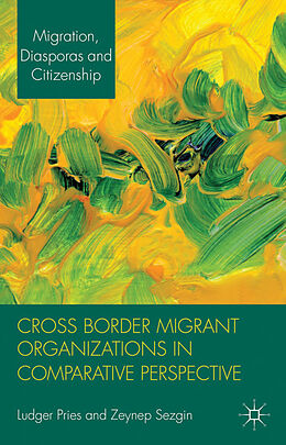 Fester Einband Cross Border Migrant Organizations in Comparative Perspective von Ludger Sezgin, Zeynep Pries