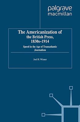 E-Book (pdf) The Americanization of the British Press, 1830s-1914 von J. Wiener