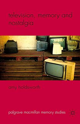 E-Book (pdf) Television, Memory and Nostalgia von A. Holdsworth