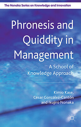 Livre Relié Phronesis and Quiddity in Management de K. Kase, I. Nonaka, C. González Cantón