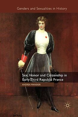 eBook (pdf) Sex, Honor and Citizenship in Early Third Republic France de A. Mansker