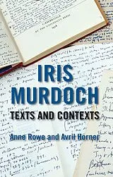 Fester Einband Iris Murdoch: Texts and Contexts von Anne Horner, Avril Rowe
