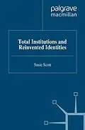 E-Book (pdf) Total Institutions and Reinvented Identities von S. Scott