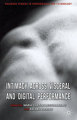 Livre Relié Intimacy Across Visceral and Digital Performance de Ms Maria Zerihan, Ms Rachel Chatzichristodoulou