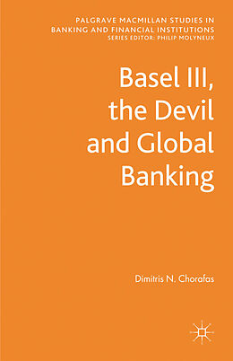 Fester Einband Basel III, the Devil and Global Banking von D. Chorafas
