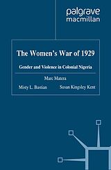 E-Book (pdf) The Women's War of 1929 von Marc Matera, Misty L. Bastian, S. Kingsley Kent