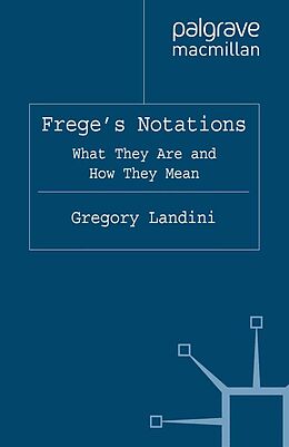 E-Book (pdf) Frege's Notations von Gregory Landini, Michael Beaney