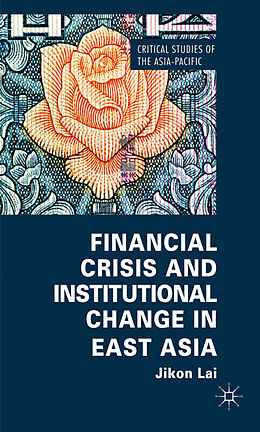 Livre Relié Financial Crisis and Institutional Change in East Asia de Jikon Lai