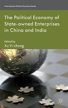 Fester Einband The Political Economy of State-Owned Enterprises in China and India von Xu Yi-Chong