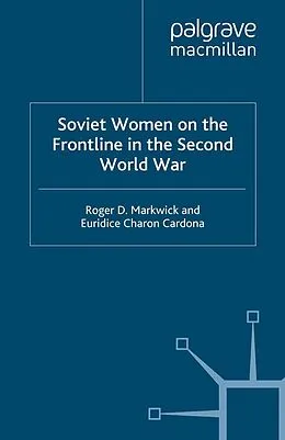 E-Book (pdf) Soviet Women on the Frontline in the Second World War von R. Markwick, E. Charon Cardona