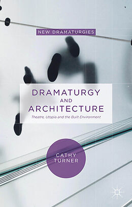 Livre Relié Dramaturgy and Architecture de Cathy Turner