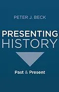E-Book (pdf) Presenting History von Peter J. Beck