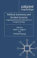 E-Book (pdf) Political Autonomy and Divided Societies von Alain-G Gagnon, Michael Keating