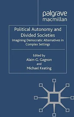 E-Book (pdf) Political Autonomy and Divided Societies von Alain-G Gagnon, Michael Keating