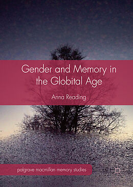 Fester Einband Gender and Memory in the Globital Age von Anna Reading
