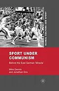 E-Book (pdf) Sport under Communism von M. Dennis, J. Grix