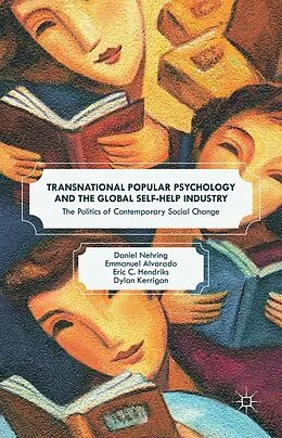 E-Book (pdf) Transnational Popular Psychology and the Global Self-Help Industry von Daniel Nehring, Emmanuel Alvarado, Eric C. Hendriks